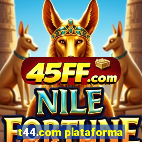 t44.com plataforma